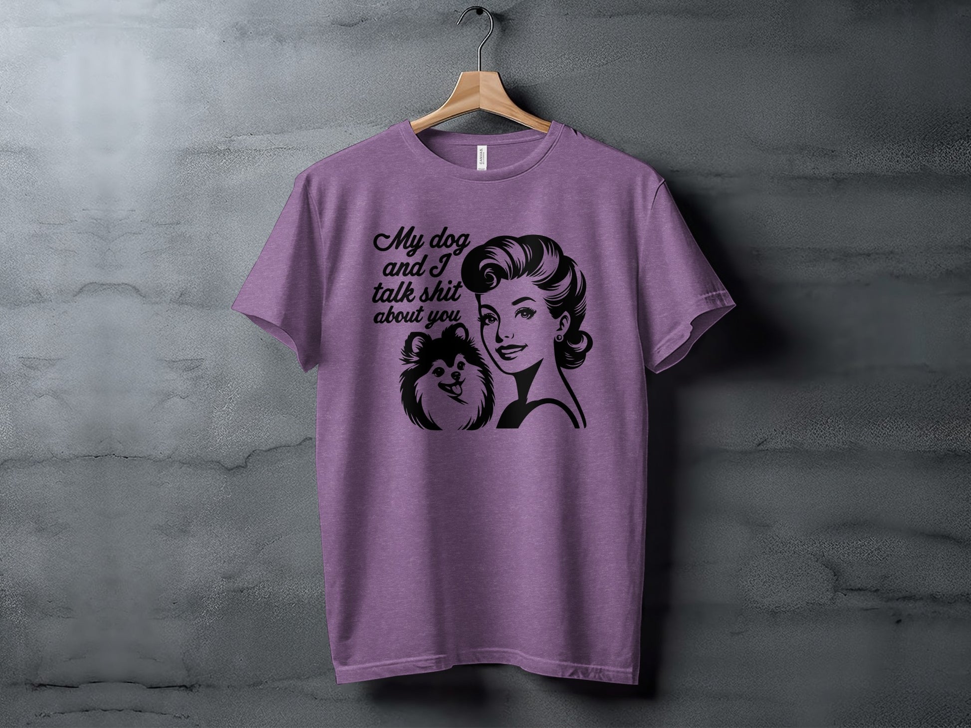 My Dog and I Talk Shit About You T-shirt