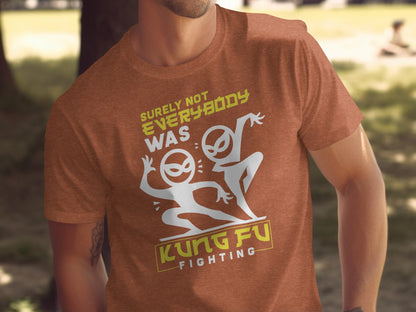 Surely Not Everybody Was Kung Fu Fighting Shirt