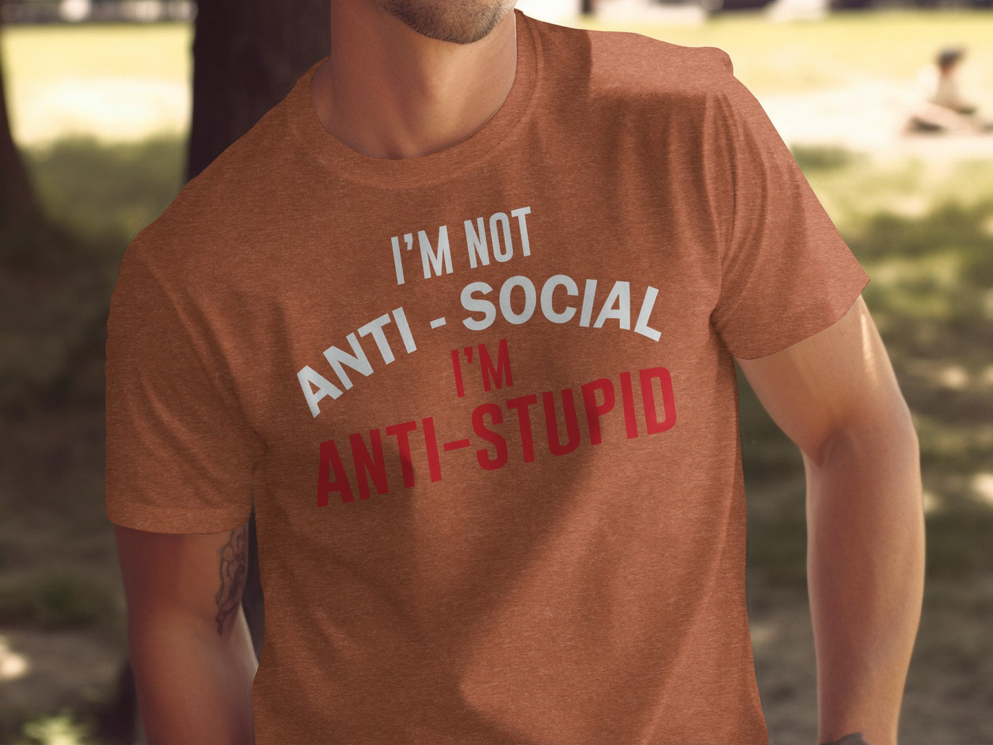 I'm Not Anti-Social I'm Anti-Stupid T-Shirt
