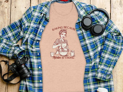 Baking Because Murder Is Wrong Graphic T-Shirt