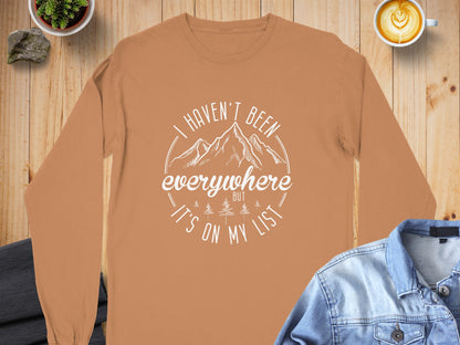 I Haven't Been Everywhere But It's On My List Long Sleeve T-Shirt Long Sleeve Tee - Outdoor & Adventure Collection - Mile Marker 16 Gear by Cloud 16 Clothing Co.