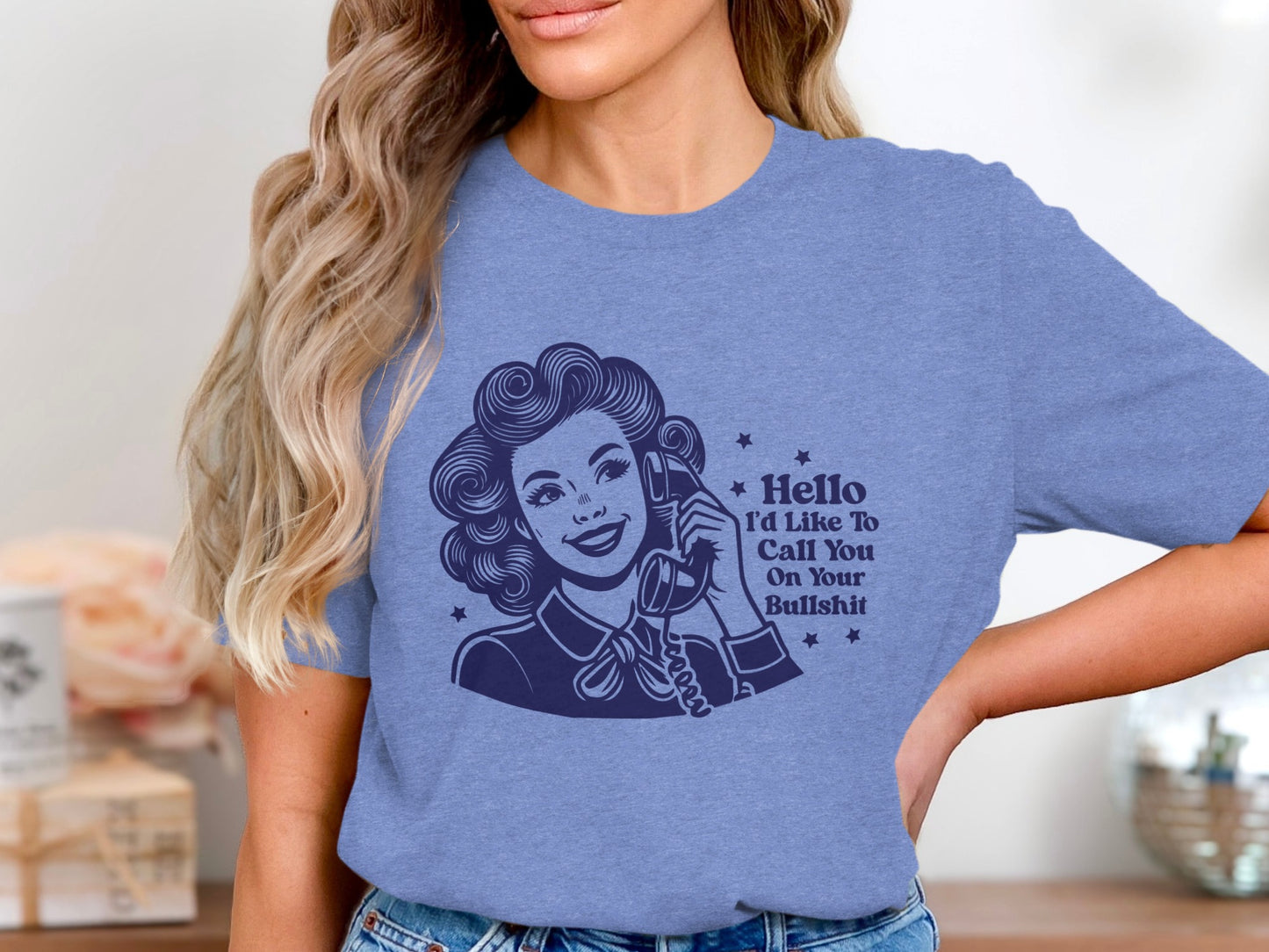 Hello I'd Like To Call You On Your Bullshit T-shirt