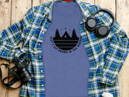Let's Get Drunk In The Woods Camping Adventure T-Shirt T-Shirt - Outdoor & Adventure Collection - Mile Marker 16 Gear by Cloud 16 Clothing Co.