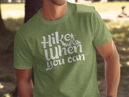 Hike When You Can Outdoor Adventure Design for Hiking T-Shirt T-Shirt - Outdoor & Adventure Collection - Mile Marker 16 Gear by Cloud 16 Clothing Co.
