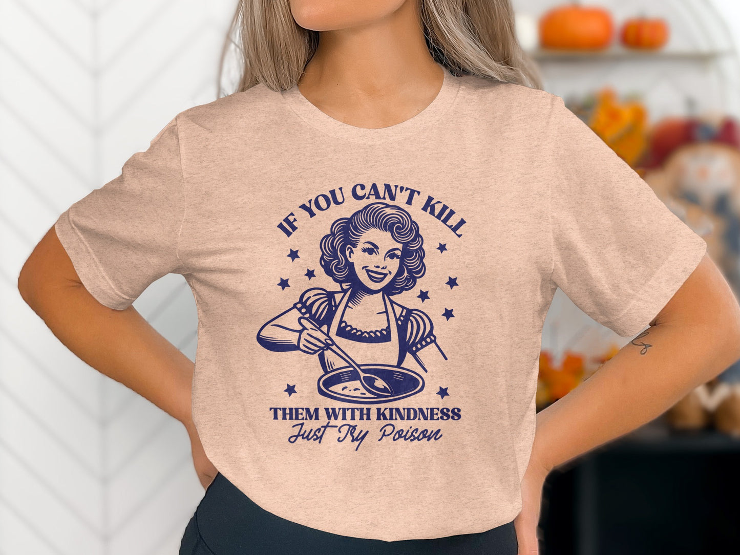 If You Can't Kill Them With Kindness Just Try Poison Shirt