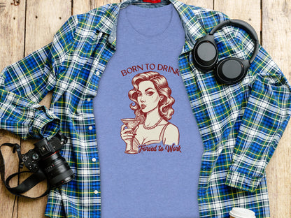 Born to Drink Forced to Work Graphic T-Shirt