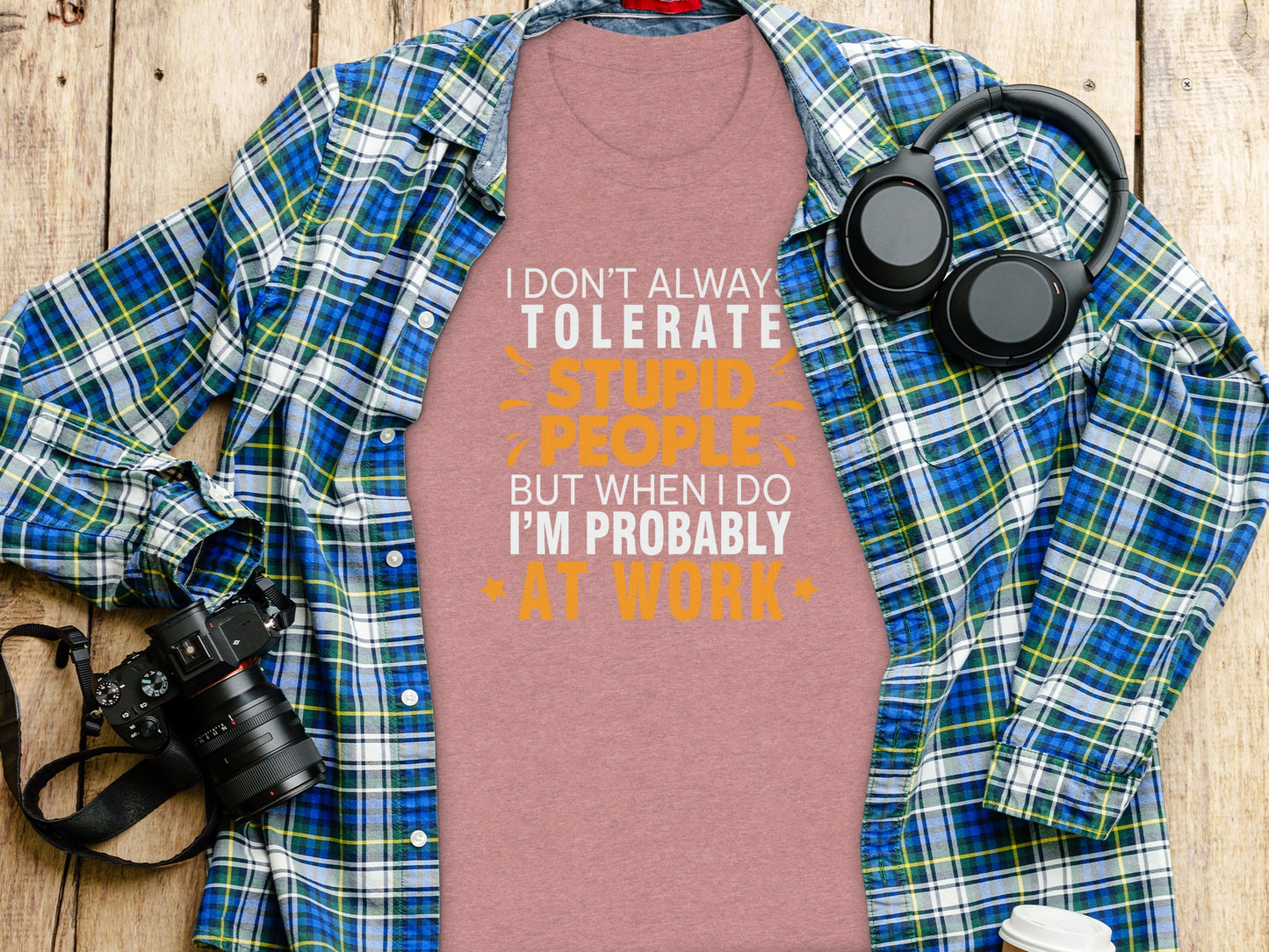 I Don't Always Tolerate Stupid People Funny Shirt
