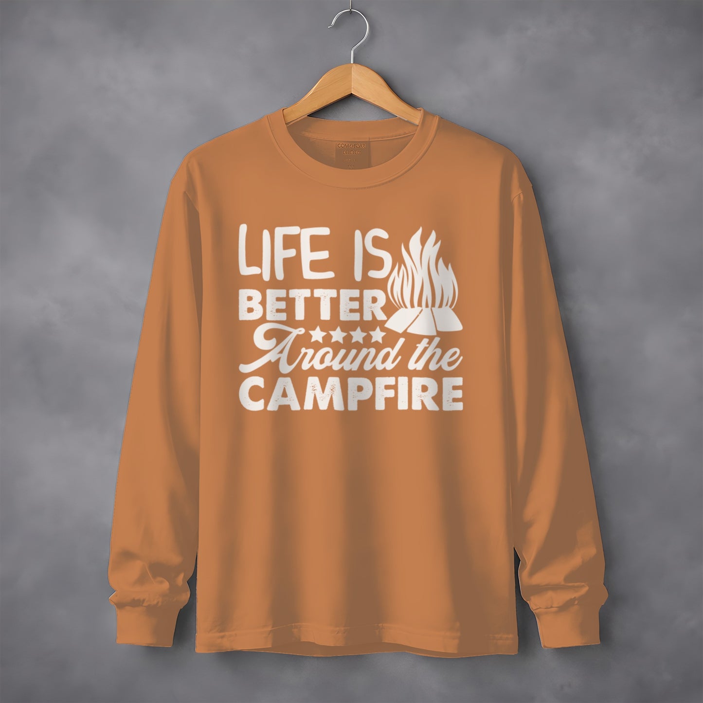 Life is Better Around the Campfire Long Sleeve Shirt