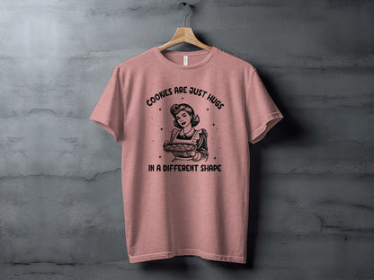 Cookies Are Just Hugs In a Different Shape T-shirt