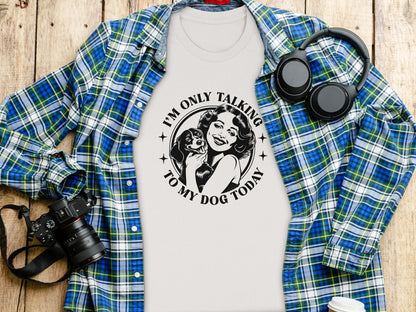 I'm Only Talking to My Dog Today Graphic Tee