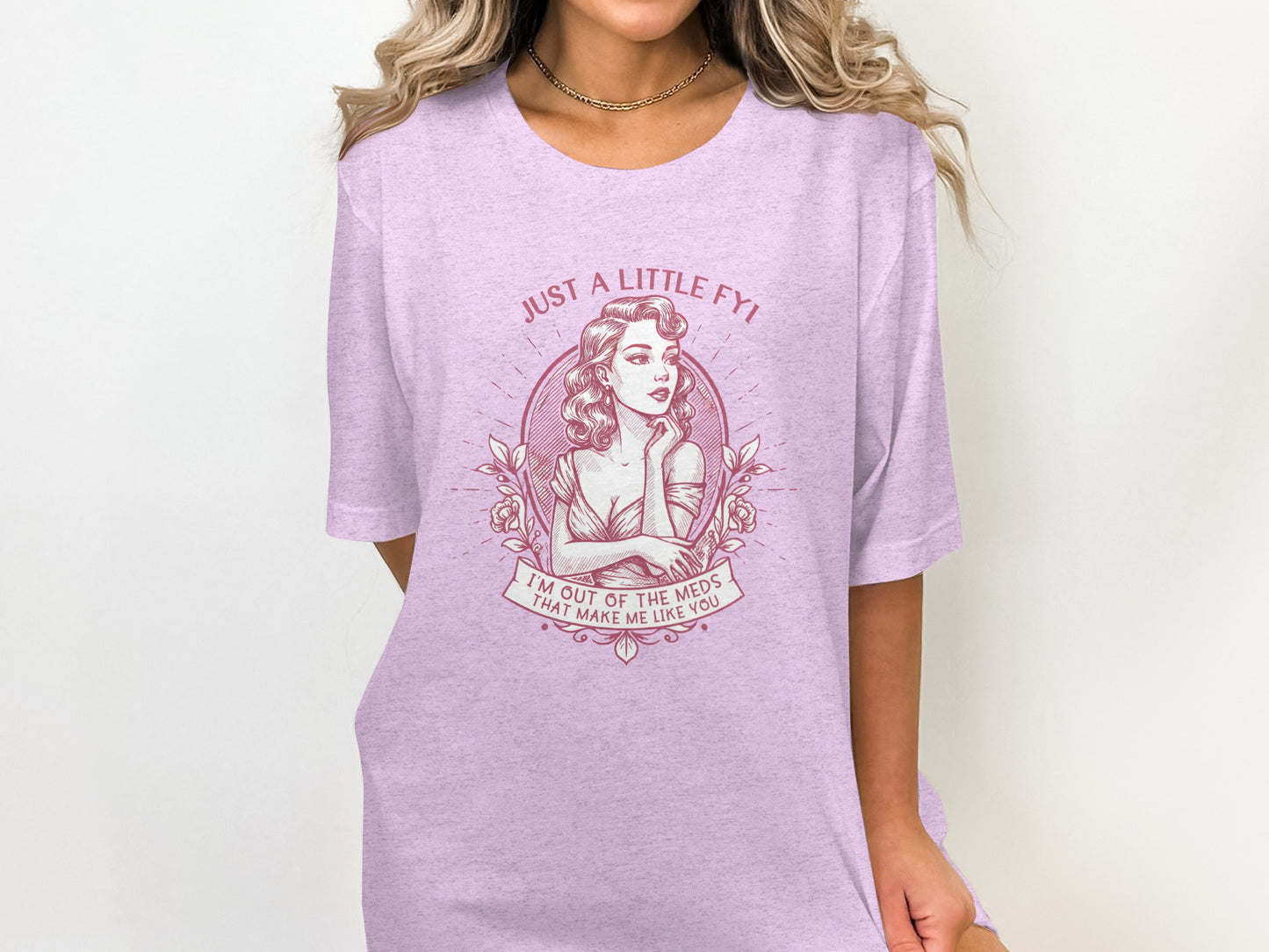 Just A Little FYI I'm Out Of The Meds Funny T-Shirt
