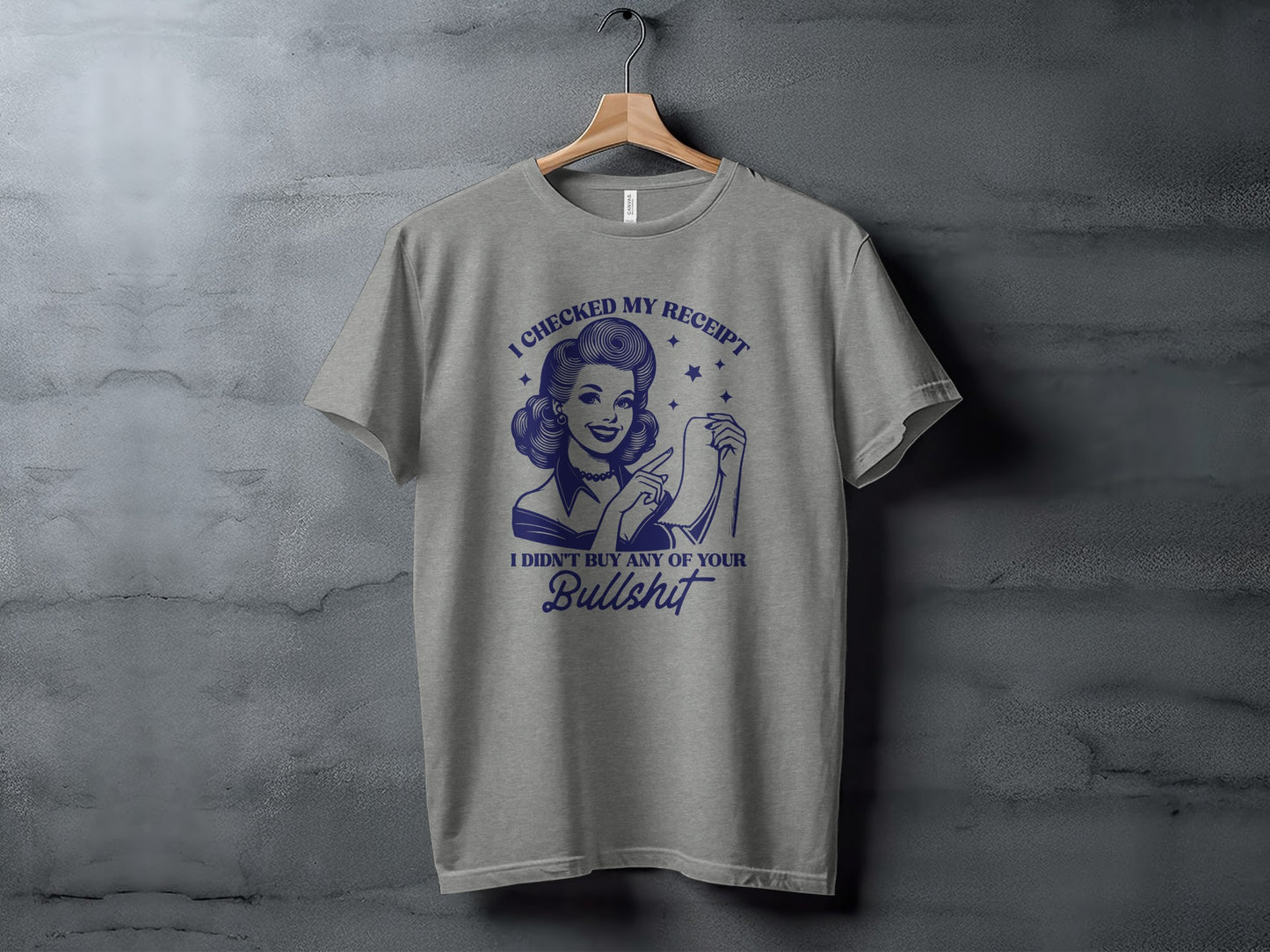 I Checked My Receipt Funny Statement T-shirt