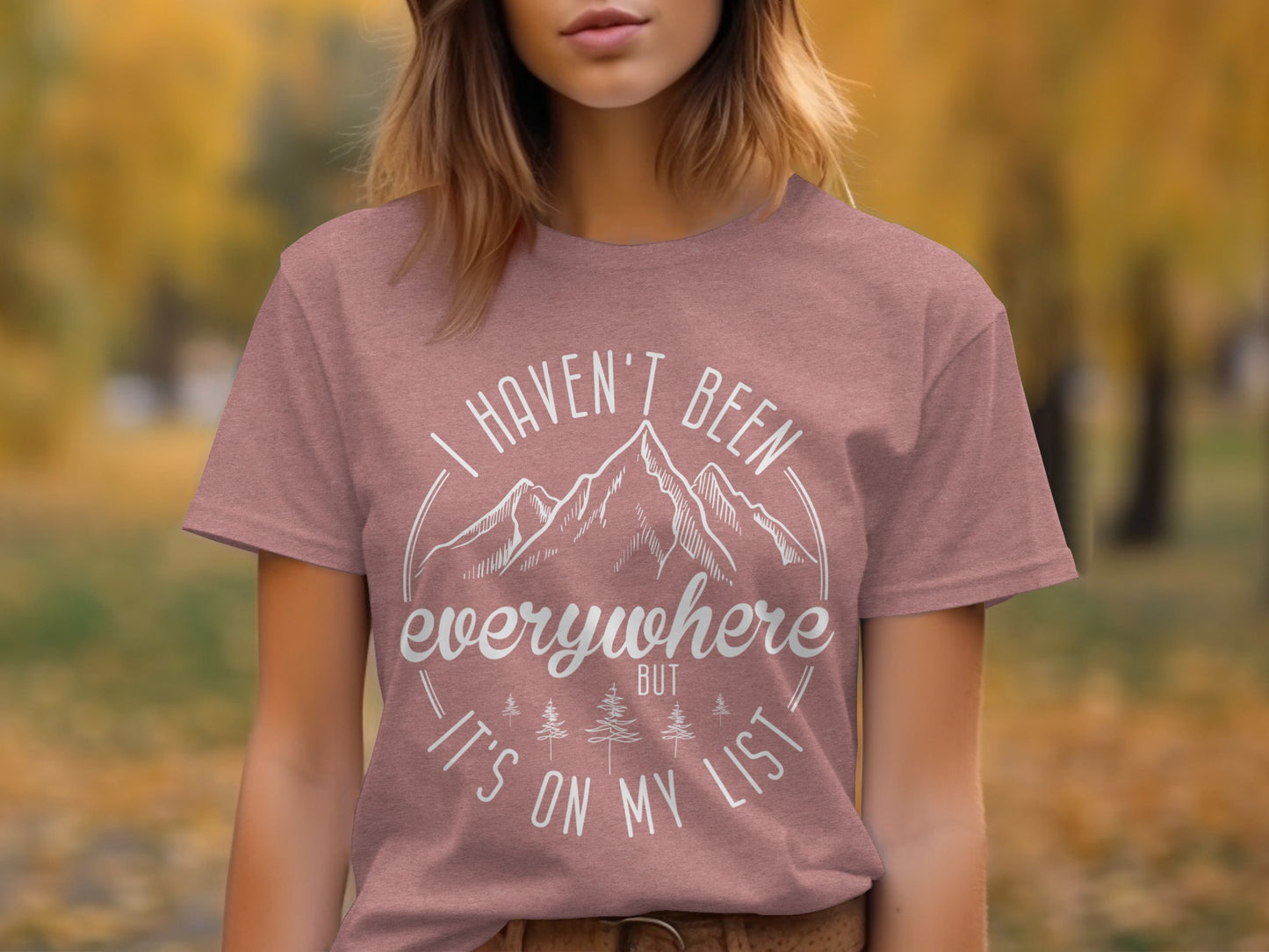 Haven't Been Everywhere But It's On My List T-Shirt T-Shirt - Outdoor & Adventure Collection - Mile Marker 16 Gear by Cloud 16 Clothing Co.