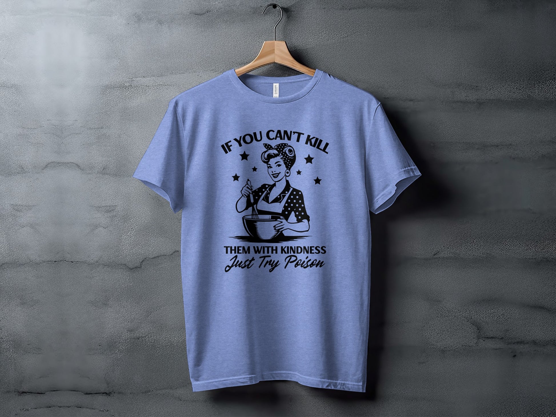 If You Can't Kill Them With Kindness Just Try Poison Shirt