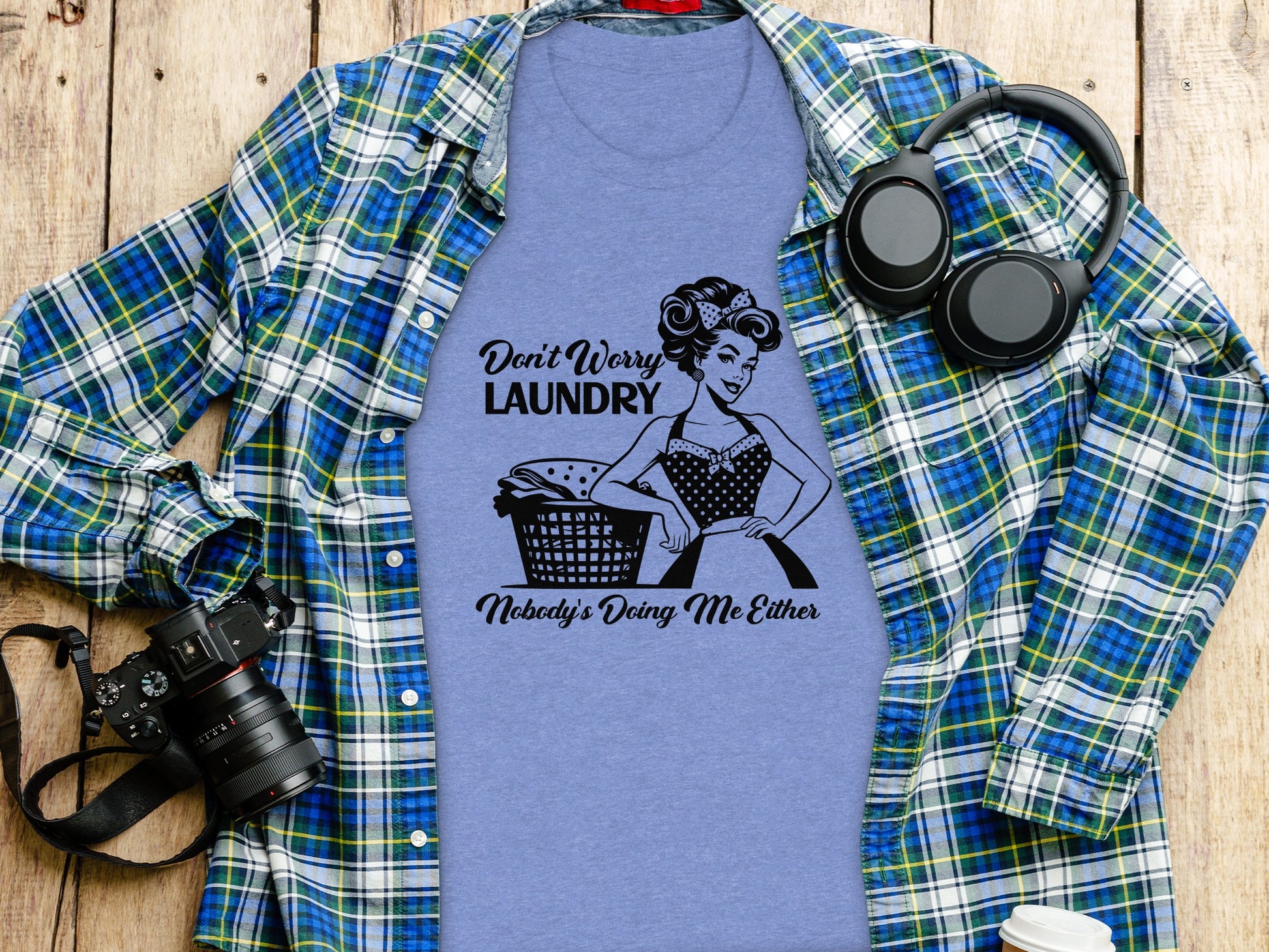 Don't Worry Laundry Nobody's Doing Me Either T-shirt