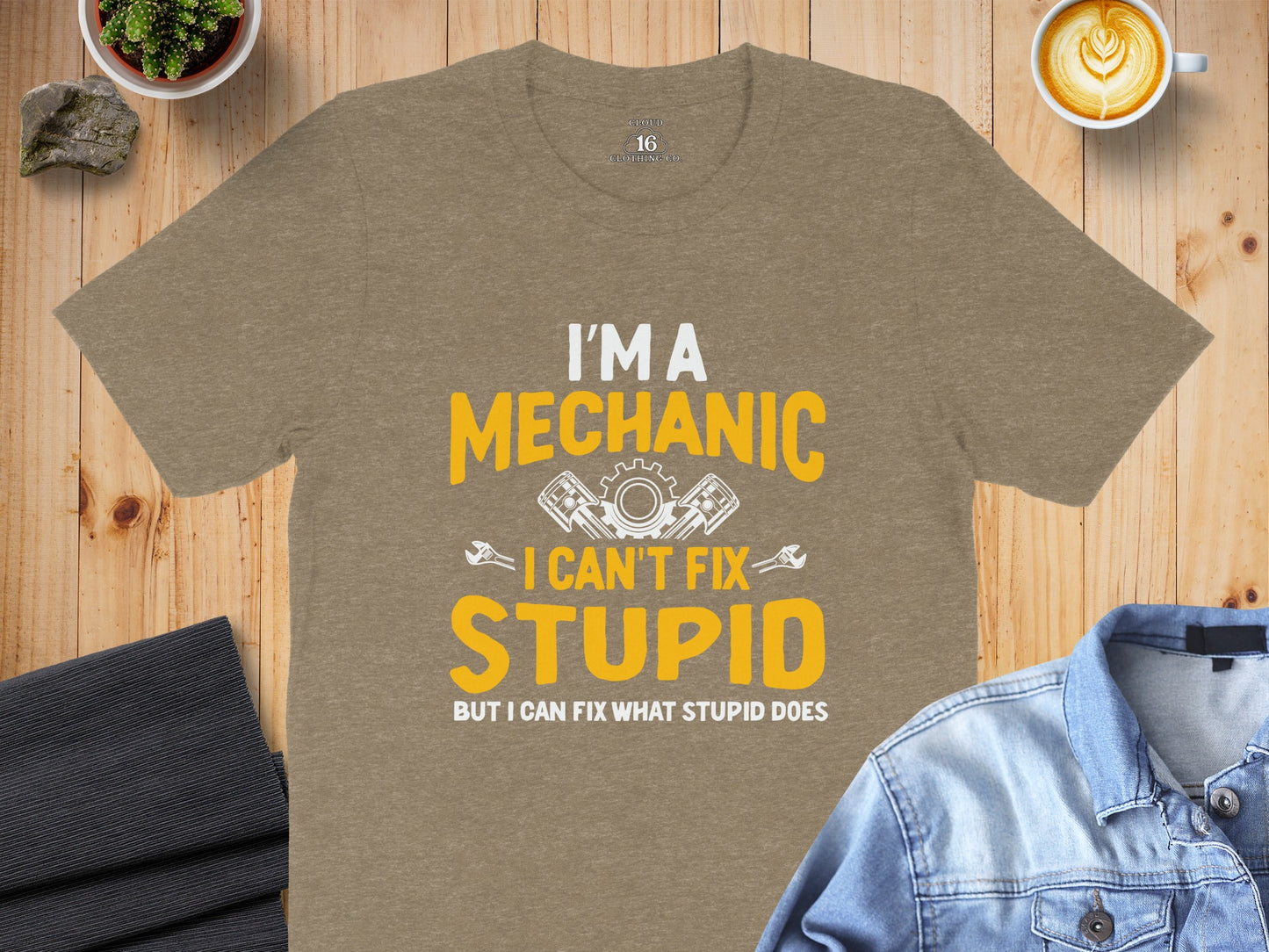 I'm A Mechanic I Can't Fix Stupid Fun T-Shirt