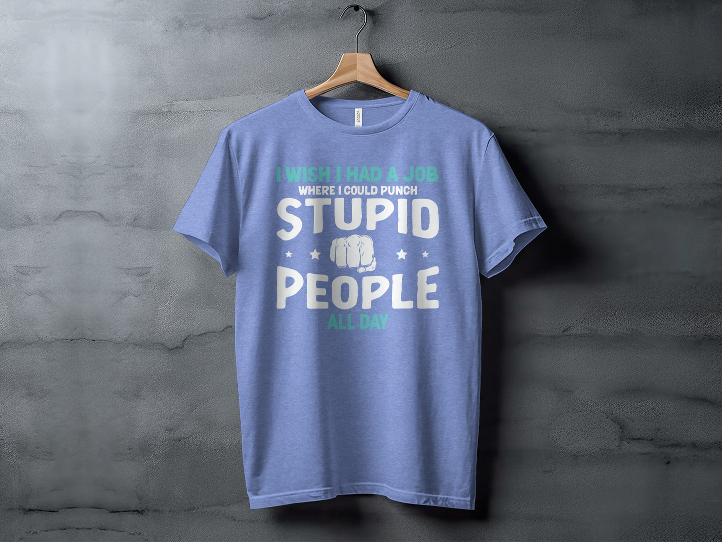 I Wish I Had a Job Punching Stupid People T-shirt