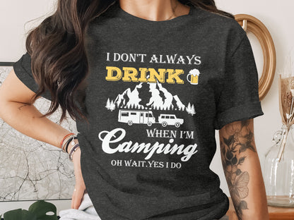 Camping Trip Funny Drinking Quote Graphic Adventure T-Shirt T-Shirt - Outdoor & Adventure Collection - Mile Marker 16 Gear by Cloud 16 Clothing Co.