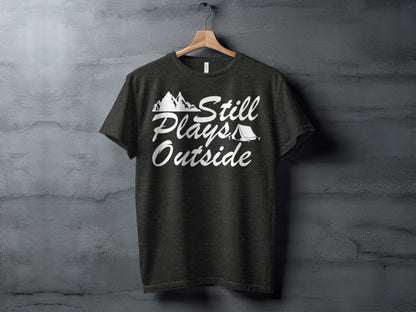 Still Plays Outside With Mountain Tent Graphic T-Shirt T-Shirt - Outdoor & Adventure Collection - Mile Marker 16 Gear by Cloud 16 Clothing Co.