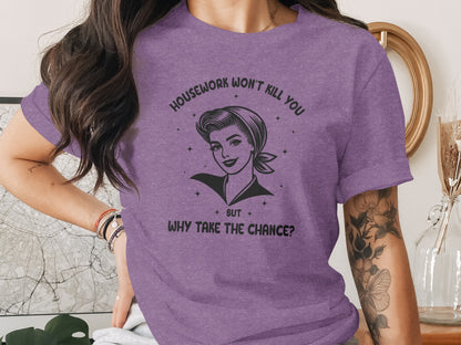 Housework Won't Kill You Funny Graphic Tee Shirt
