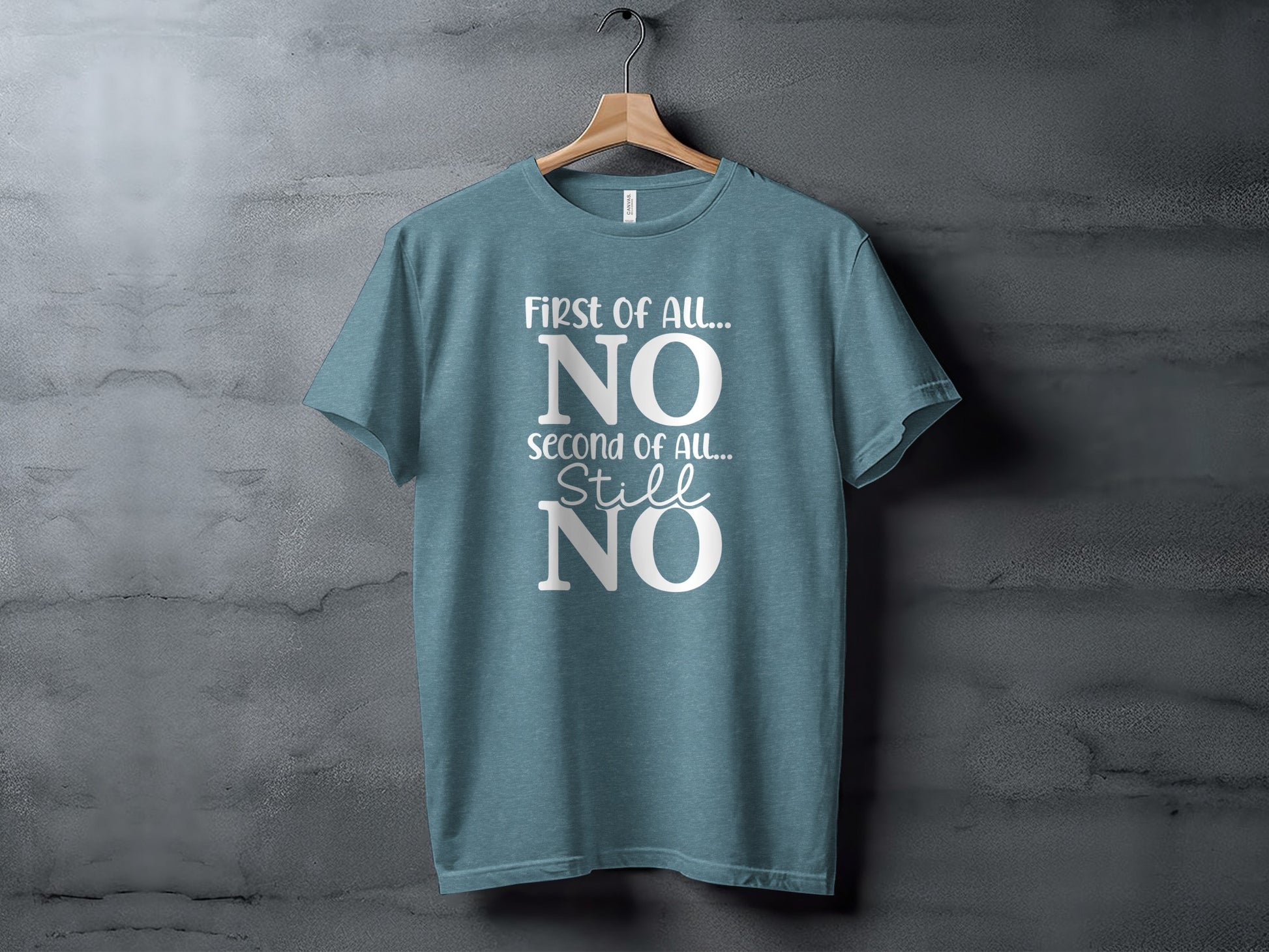 First Of All No Second Of All Still No T-shirt