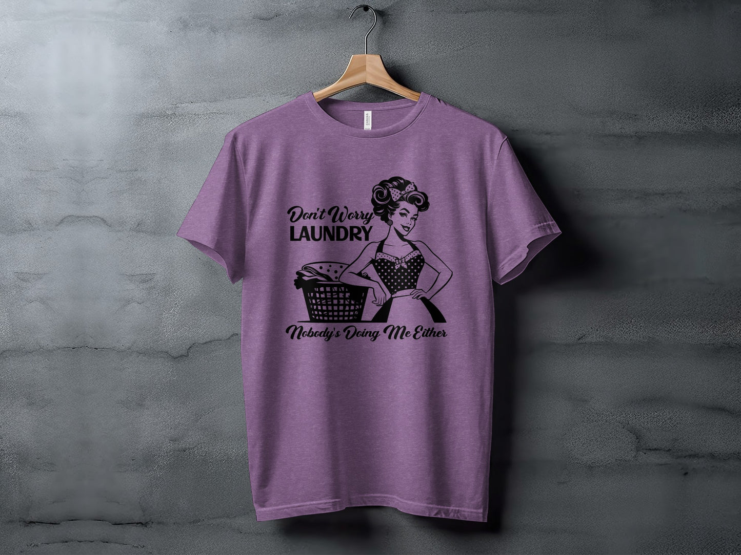 Don't Worry Laundry Nobodys Doing Me Either T-shirt