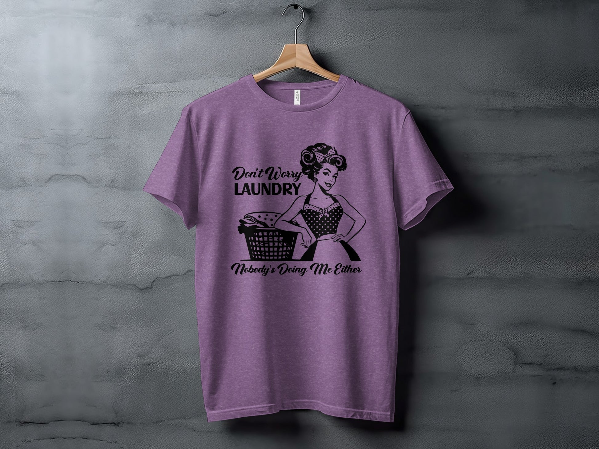 Don't Worry Laundry Nobodys Doing Me Either T-shirt