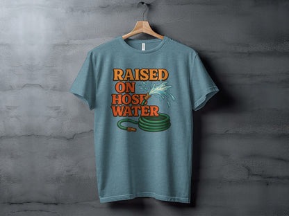 Raised On Hose Water Graphic T-shirt
