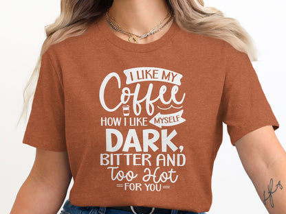 I Like My Coffee How I Like Myself T-shirt