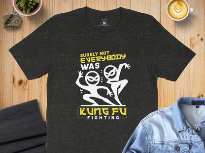 Surely Not Everybody Was Kung Fu Fighting T-Shirt