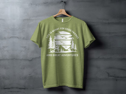 Life Meant For Good Friends Great Adventures Graphic T-Shirt T-Shirt - Outdoor & Adventure Collection - Mile Marker 16 Gear by Cloud 16 Clothing Co.