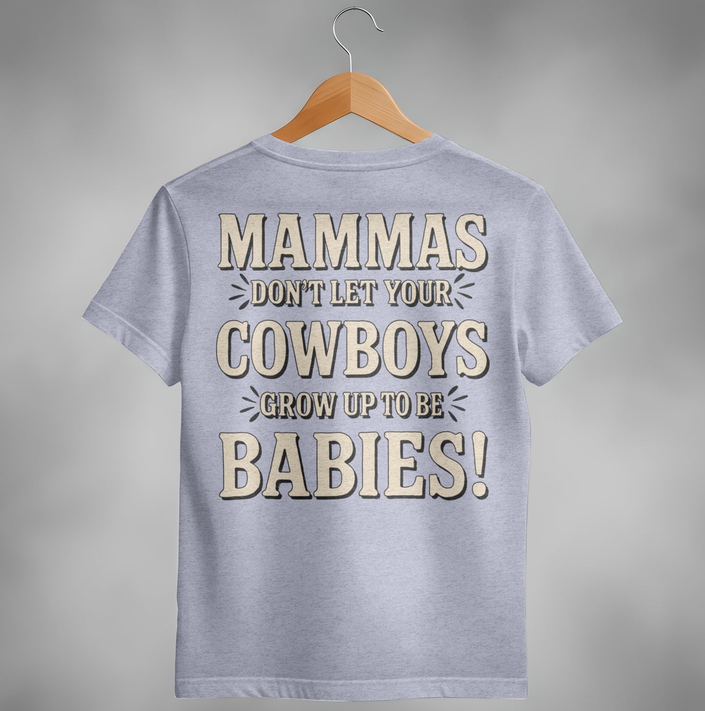 Mammas Don't Let Your Cowboys Grow Up to Be Babies T-Shirt T-shirt - Scrappy Malone's Bar 100-Proof Humor - Cloud 16 Clothing Co.