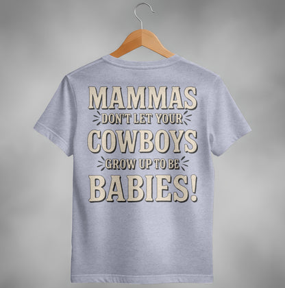 Mammas Don't Let Your Cowboys Grow Up to Be Babies T-Shirt T-shirt - Scrappy Malone's Bar 100-Proof Humor - Cloud 16 Clothing Co.
